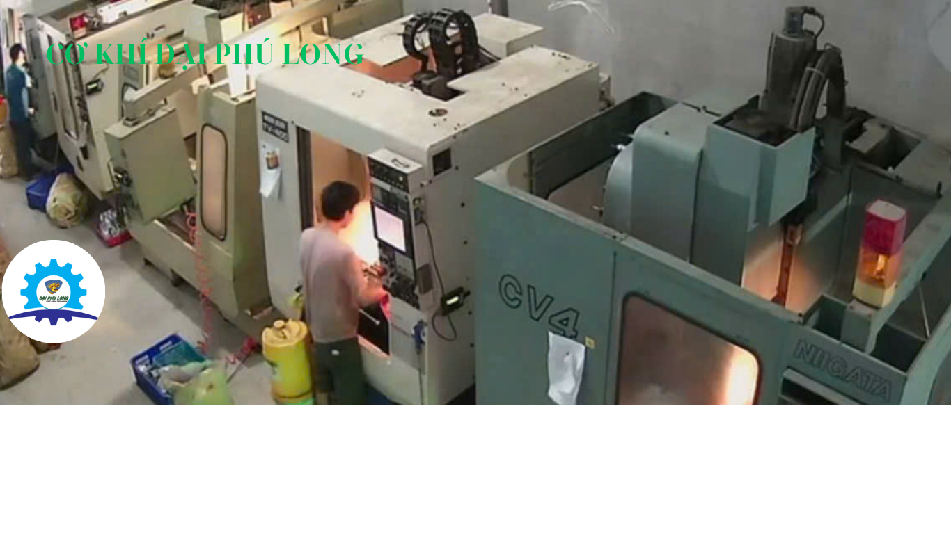 Xưởng gia công cơ khí Đại Phú Long